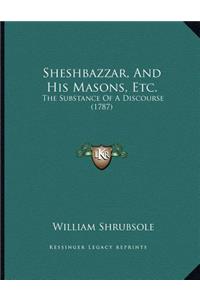 Sheshbazzar, And His Masons, Etc.