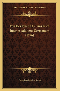 Von Des Johann Calvins Buch Interim Adultero-Germanum (1776)
