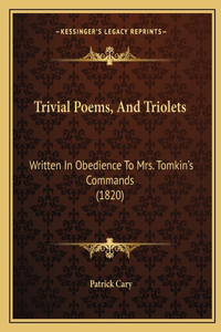 Trivial Poems, And Triolets