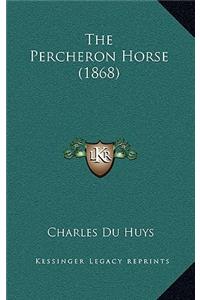 The Percheron Horse (1868)