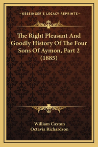 Right Pleasant And Goodly History Of The Four Sons Of Aymon, Part 2 (1885)