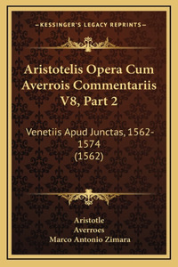 Aristotelis Opera Cum Averrois Commentariis V8, Part 2: Venetiis Apud Junctas, 1562-1574 (1562)