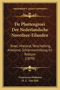 De Plantengroei Der Nederlandsche Noordzee-Eilanden