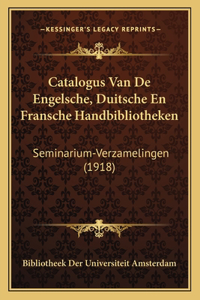 Catalogus Van De Engelsche, Duitsche En Fransche Handbibliotheken