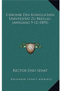Chronik Der Koniglichen Universitat Zu Breslau, Jahrgang 9-12 (1895)