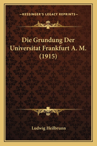 Grundung Der Universitat Frankfurt A. M. (1915)