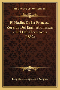 El Hadits De La Princesa Zoraida Del Emir Abulhasan Y Del Caballero Aceja (1892)