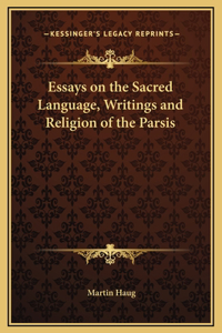 Essays on the Sacred Language, Writings and Religion of the Parsis