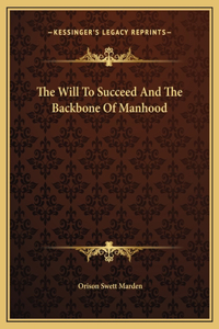 The Will To Succeed And The Backbone Of Manhood