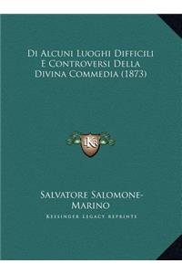 Di Alcuni Luoghi Difficili E Controversi Della Divina Commedia (1873)