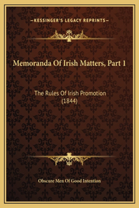 Memoranda Of Irish Matters, Part 1