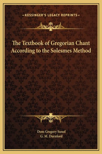 Textbook of Gregorian Chant According to the Solesmes Method