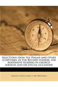 Selections from the Psalms and Other Scriptures, in the Revised Version, for Responsive Reading in Church Services and on Special Occasions