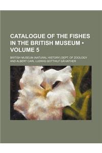 Catalogue of the Fishes in the British Museum Volume 5