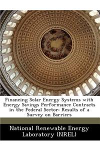 Financing Solar Energy Systems with Energy Savings Performance Contracts in the Federal Sector