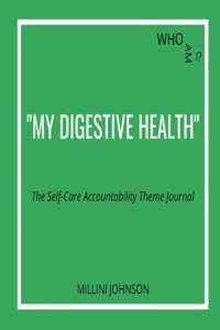 Who Am I? My Digestive Health The Self-Care Accountability Theme Journal