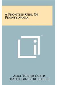 A Frontier Girl of Pennsylvania