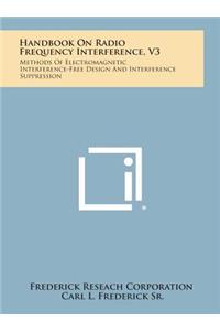 Handbook on Radio Frequency Interference, V3: Methods of Electromagnetic Interference-Free Design and Interference Suppression