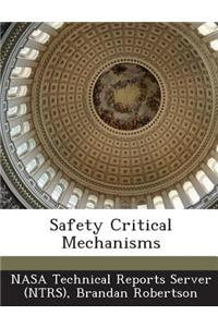 Safety Critical Mechanisms