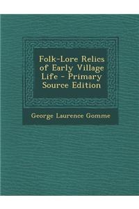 Folk-Lore Relics of Early Village Life