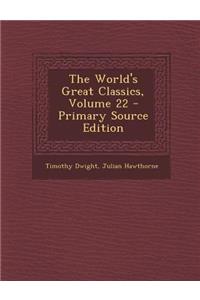 The World's Great Classics, Volume 22 - Primary Source Edition