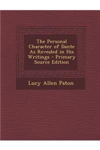 The Personal Character of Dante as Revealed in His Writings