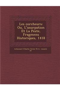 Les Corcheurs: Ou, L'Usurpation Et La Peste, Fragmens Historiques, 1418