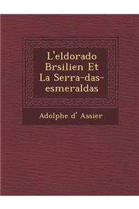 L'eldorado Br�silien Et La Serra-das-esmeraldas