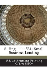 S. Hrg. 111-531: Small Business Lending