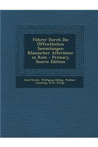 Fuhrer Durch Die Offentlichen Sammlungen Klassischer Alterumer in ROM