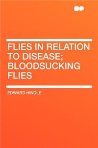 Flies in Relation to Disease; Bloodsucking Flies