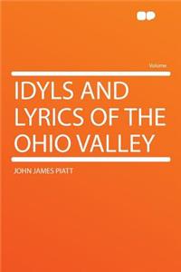 Idyls and Lyrics of the Ohio Valley