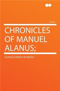 Chronicles of Manuel Alanus;