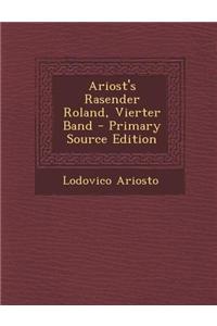 Ariost's Rasender Roland, Vierter Band - Primary Source Edition