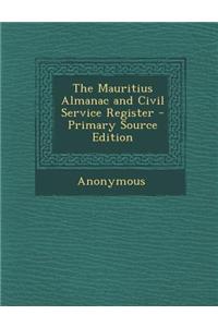 The Mauritius Almanac and Civil Service Register - Primary Source Edition
