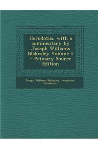Herodotus, with a Commentary by Joseph Williams Blakesley Volume 1