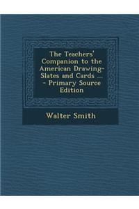 The Teachers' Companion to the American Drawing-Slates and Cards ...