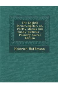 The English Struwwelpeter, Or, Pretty Stories and Funny Pictures