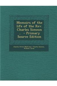 Memoirs of the Life of the REV. Charles Simeon ..