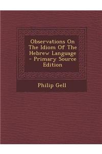 Observations on the Idiom of the Hebrew Language - Primary Source Edition