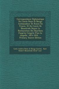 Correspondance Diplomatique Du Comte Pozzo Di Borgo