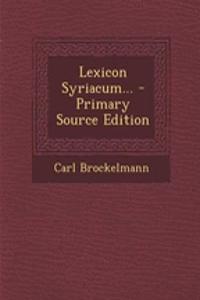 Lexicon Syriacum... - Primary Source Edition