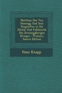 Matthias Hoe Von Hoenegg Und Sein Eingreifen in Die Politik Und Publizistik Des Dreissigjahrigen Krieges