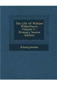 The Life of William Wilberforce, Volume 5