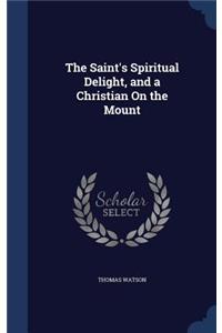 The Saint's Spiritual Delight, and a Christian On the Mount