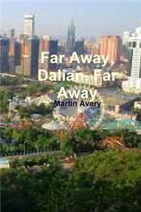 Far Away, Dalian, Far Away