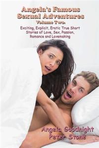 Angela's Famous Sexual Adventures Volume Two: Exciting, Explicit, Erotic True Short Stories of Love, Sex, Passion, Romance and Lovemaking