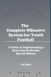 The Complete Offensive System for Youth Football - Hardback