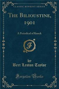 The Bilioustine, 1901: A Periodical of Knock (Classic Reprint)
