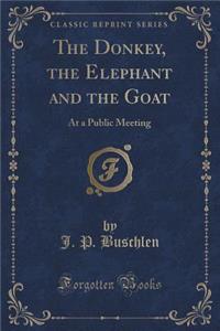 The Donkey, the Elephant and the Goat